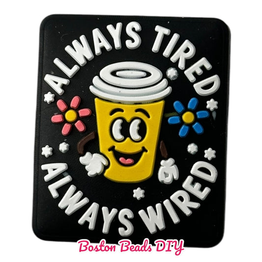 Always Tired Always Wired Focal  (Sold per set of 5)