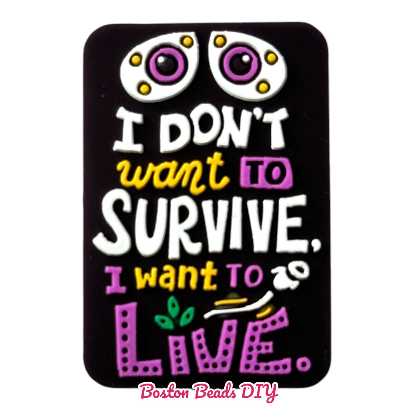 I don't want to survive I want to live Focal Beads (Sold per set of 5)