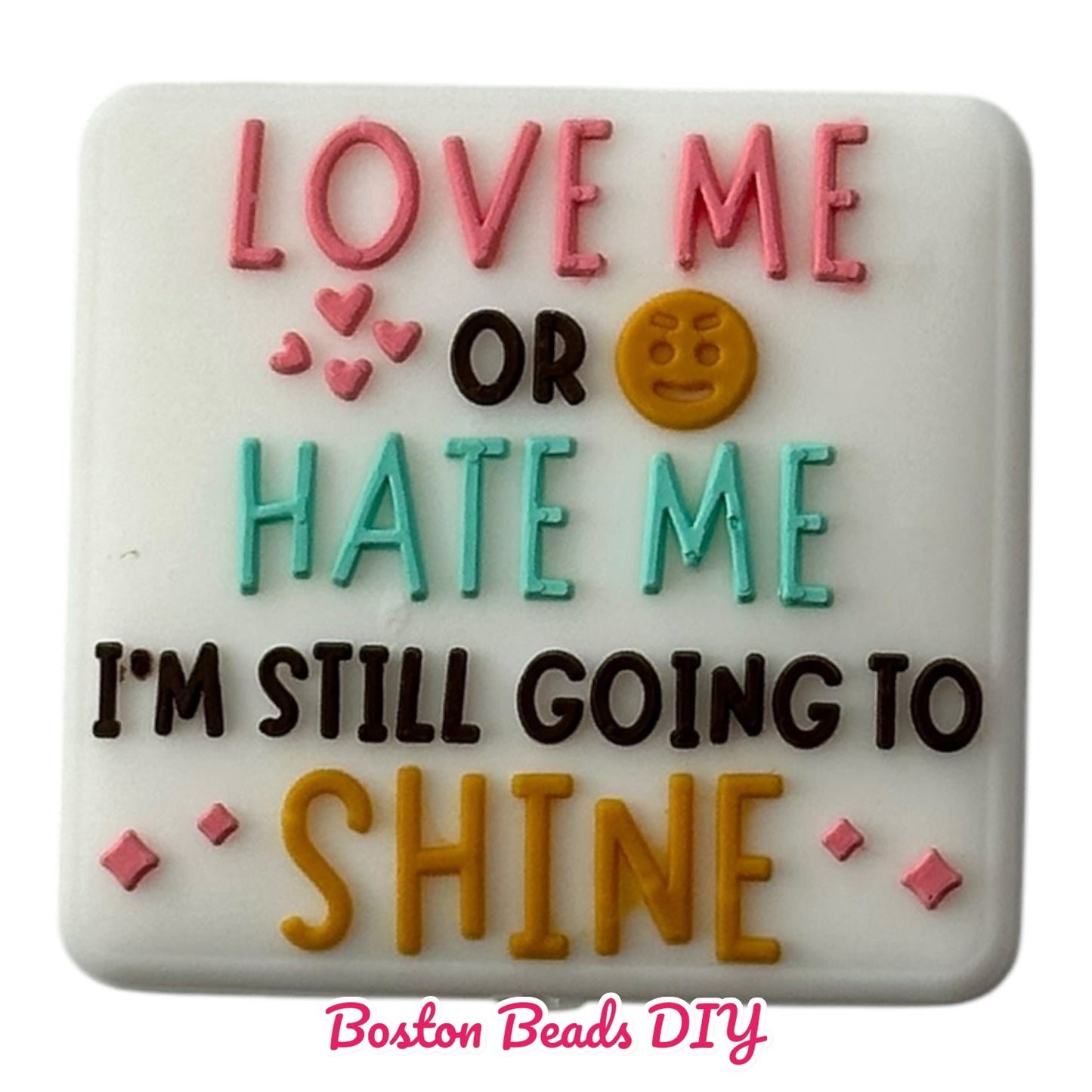 Love me or hate me I'm still going to shine Focal Beads (Sold per set of 5)