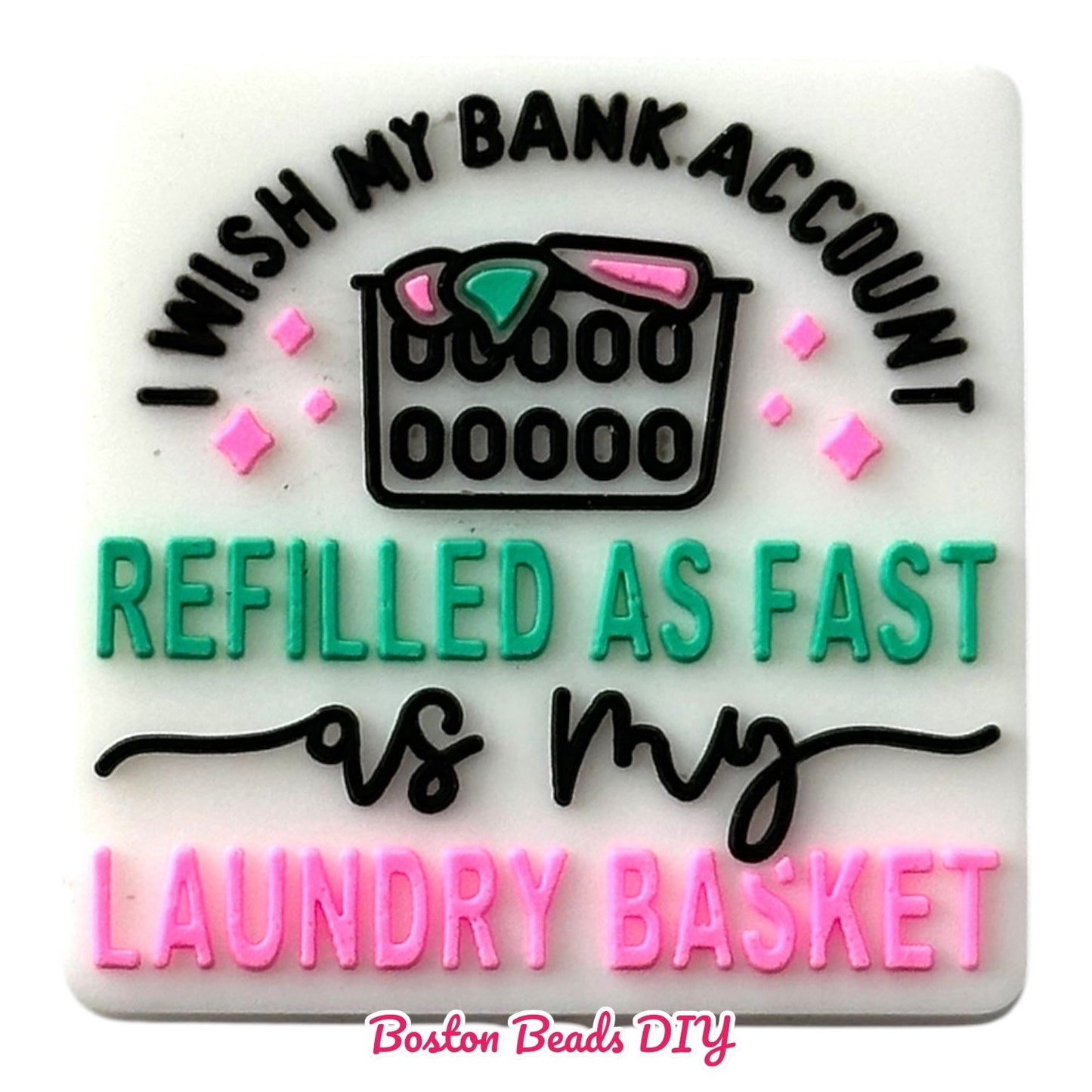 I wish my bank account refilled as fast as my laundry basket Focal Beads (Sold per set of 5)