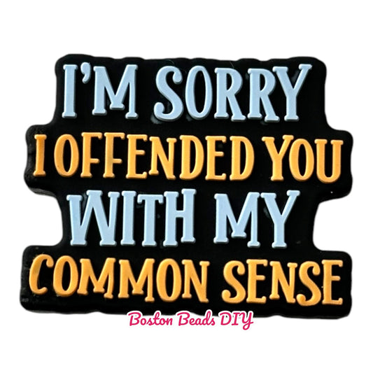 I'm sorry I offended you with my common sense (Sold per set of 5)