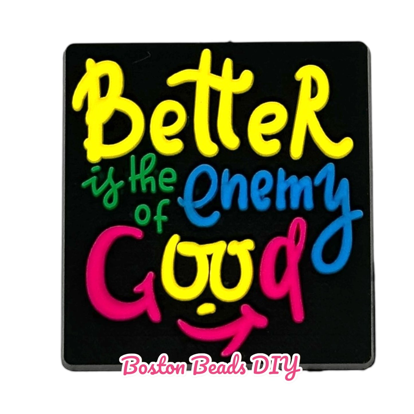 Better is the enemy of good Focal Beads (Sold per set of 5)