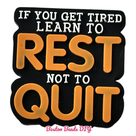 If you get tired learn to rest not to quit Focal Beads (Sold per set of 5)