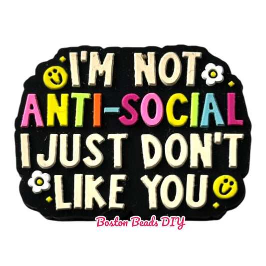 I'm not anti social I just don't like you Focal Beads (Sold per set of 5)