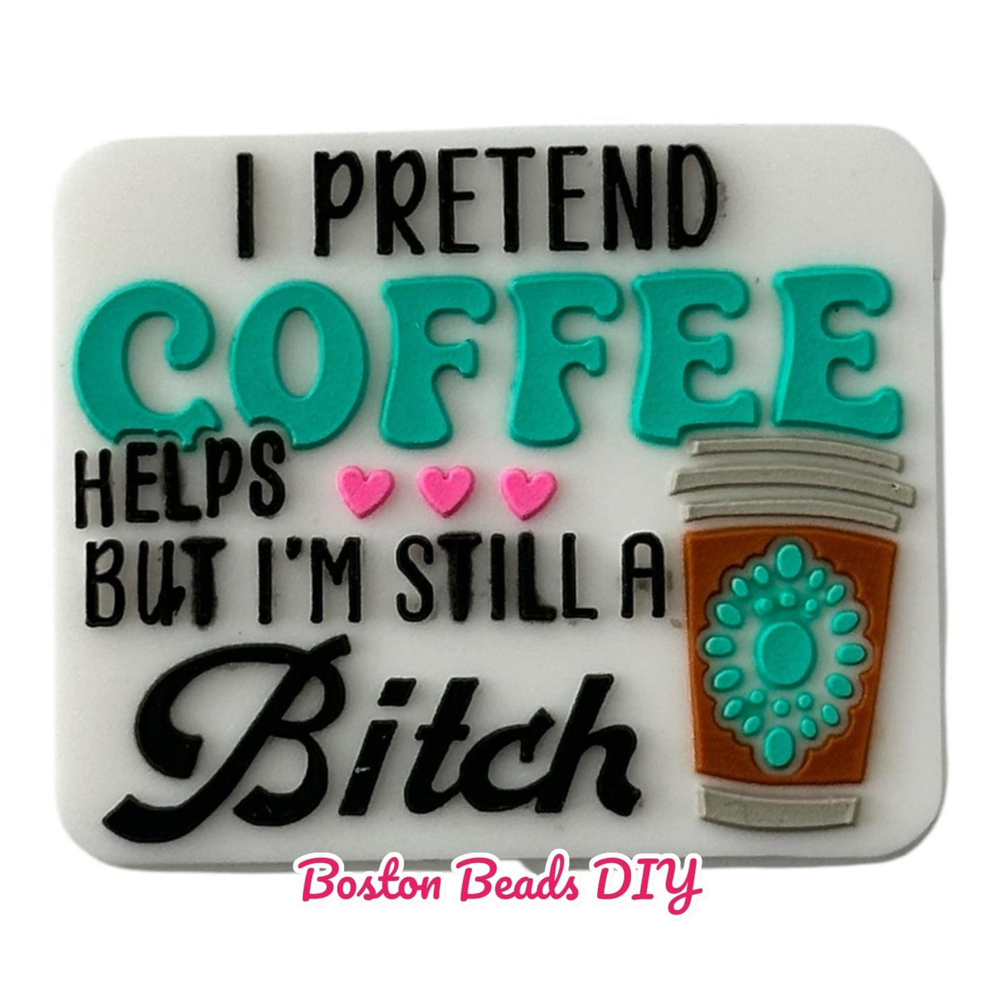 I pretend Coffee Helps Buy I'm Still a B Focal Beads (Sold per set of 5)