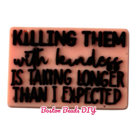 Killing them with kindness is taking longer than I expected Focal Beads (Sold per set of 5)