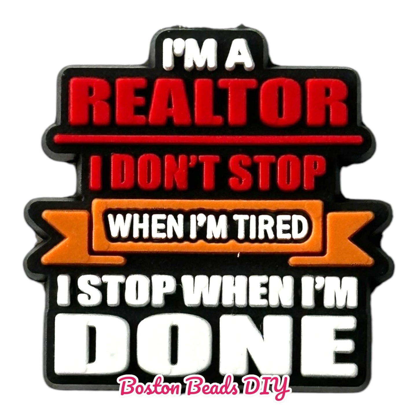 Realtor I'm a Realtor I Don't Stop When I'm Tired I Stop When I'm Done (Sold per set of 5)