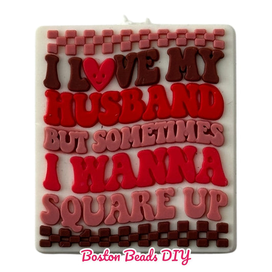 I love my husband but sometimes I wanna square up Focal Beads (Sold per set of 5)